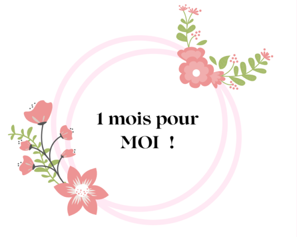 1 mois pour MOI !